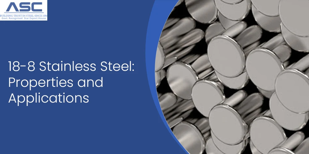 18-8 Stainless Steel: A Comprehensive Guide to Properties and Uses