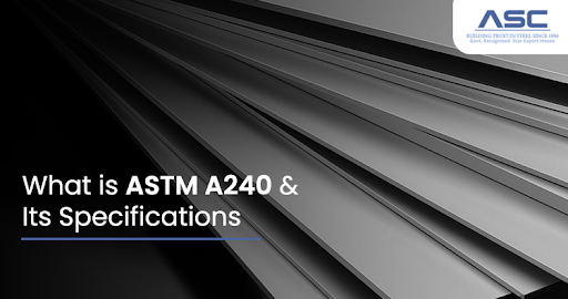 What is ASTM A240 & Its Specifications
          