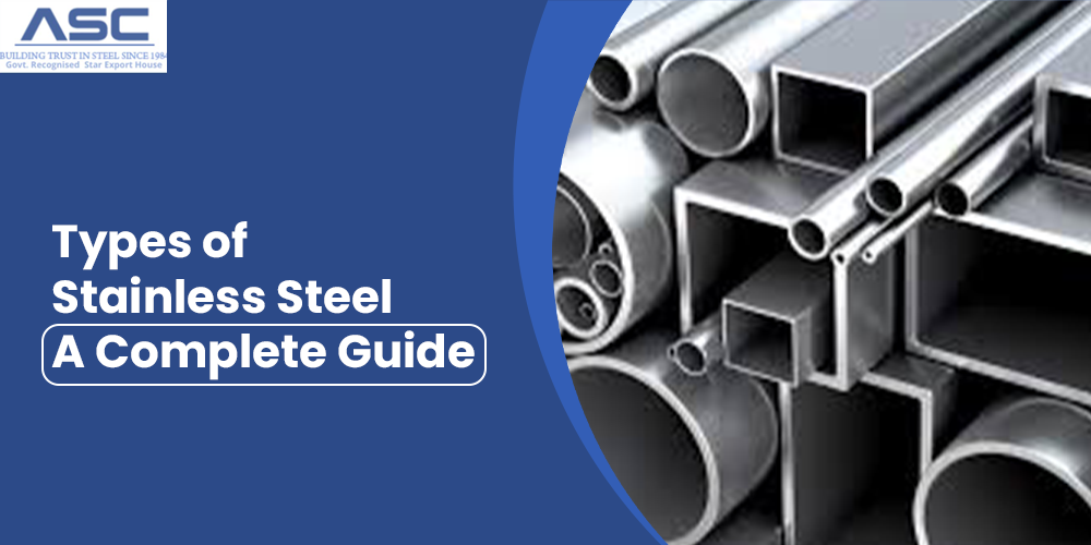 Types of Stainless Steel - A Complete Guide