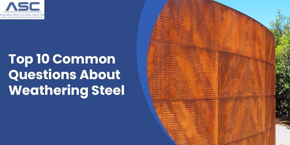 Top 10 Common Questions About Weathering Steel