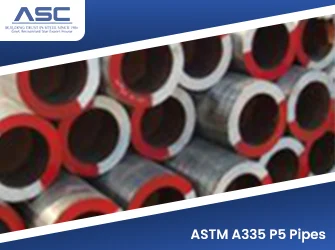 ASTM A335 P5 Alloy Steel Seamless Pipes ASTM A335 P5 Alloy Steel Seamless Pipes