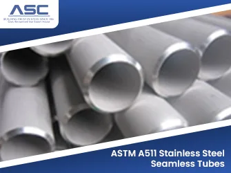 ASTM A511 Stainless Steel Seamless Tubes ASTM A511 Stainless Steel Seamless Tubes