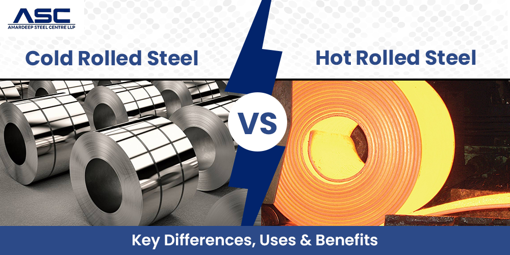 Cold Rolled Steel vs Hot Rolled Steel: Key Differences, Uses & Benefits