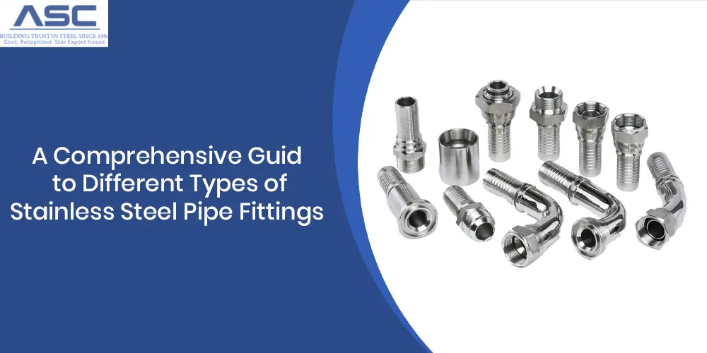 A Comprehensive Guide to Different Types of Stainless Steel Pipe Fittings