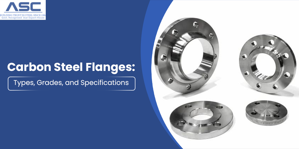 Carbon Steel Flanges: Types, Grades, and Specifications