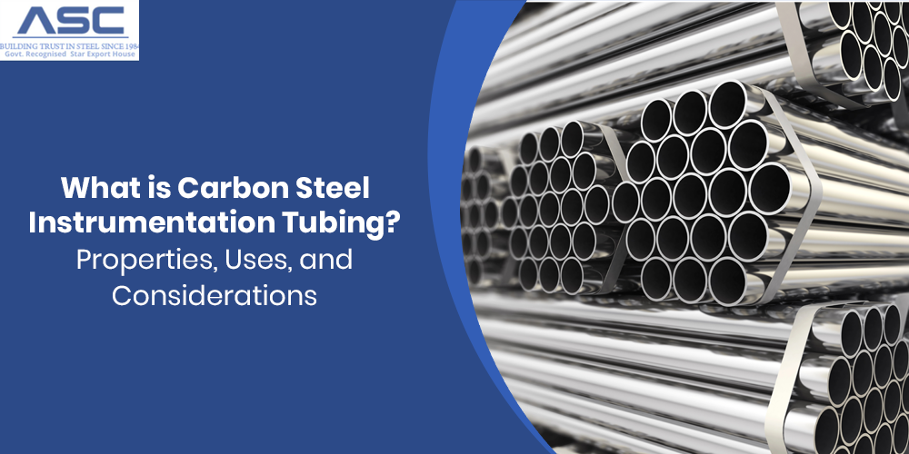 What is Carbon Steel Instrumentation Tubing? Properties, Uses, and Considerations