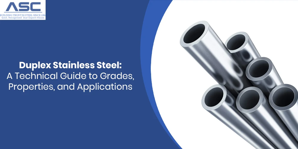 Duplex Stainless Steel: A Technical Guide to Grades, Properties, and Applications
