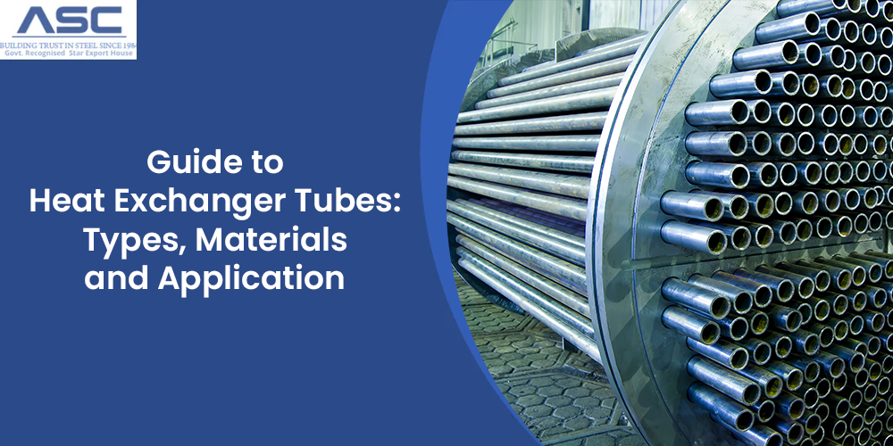 Guide to Heat Exchanger Tubes: Types, Materials and Application