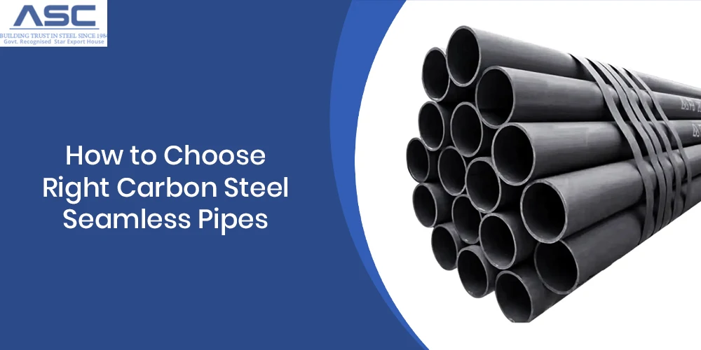 How to Choose Right Carbon Steel Seamless Pipes